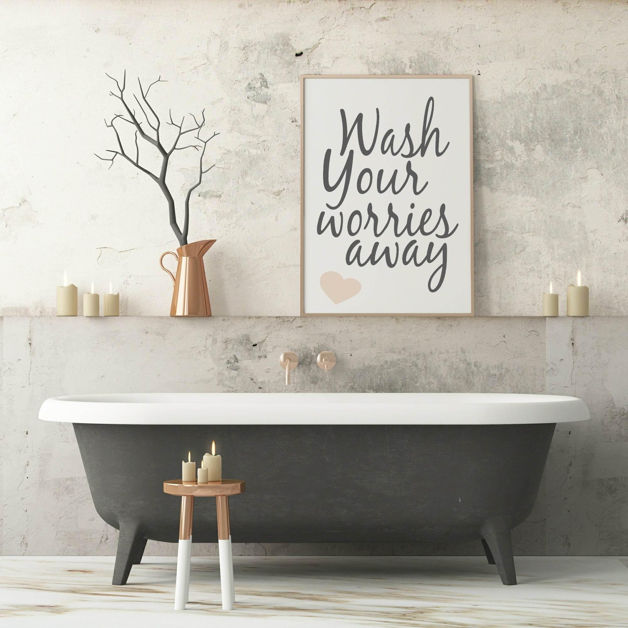 Wash Your Worries Away Print | Bathroom Wall Art - Larosier Prints