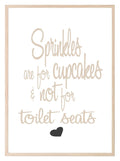 Sprinkles Are For Cupcakes Not For Toilet Seats Print | Fun Bathroom Wall Art - Larosier Prints