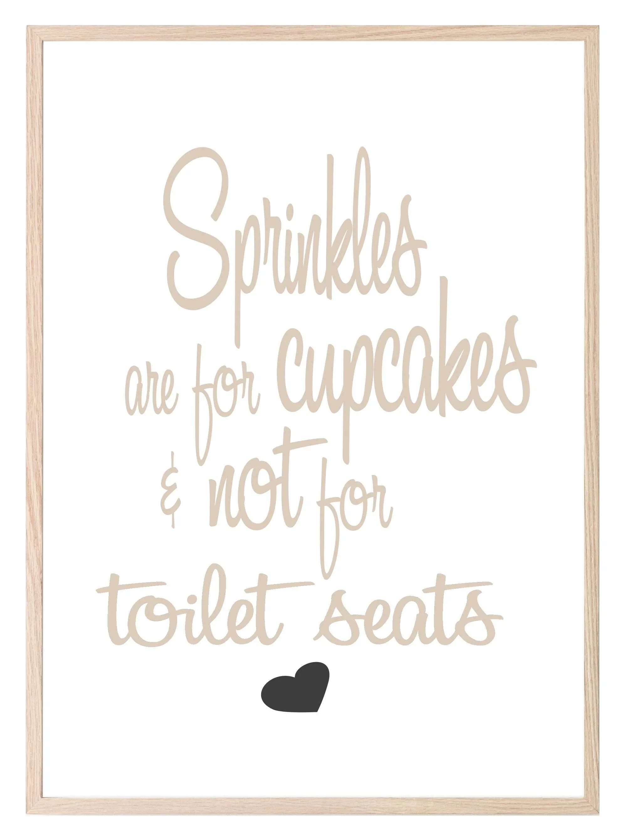Sprinkles Are For Cupcakes Not For Toilet Seats Print | Fun Bathroom Wall Art - Larosier Prints