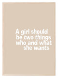 A Girl Should Be Two Things Who And What She Wants Print | Motivational Wall Art - Larosier Prints