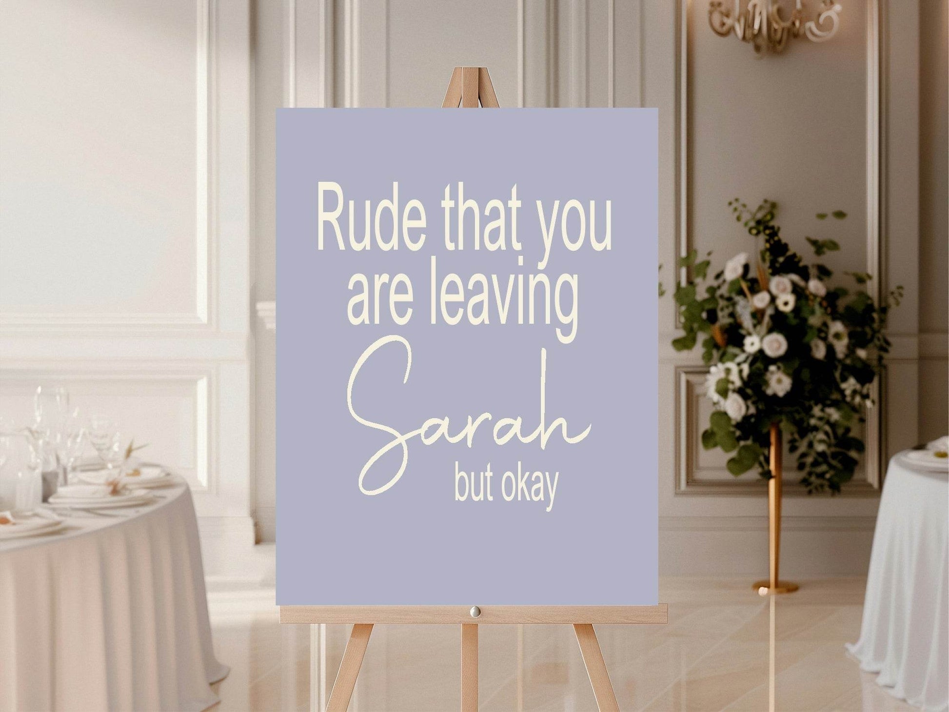 Rude That You Are Leaving Party Sign