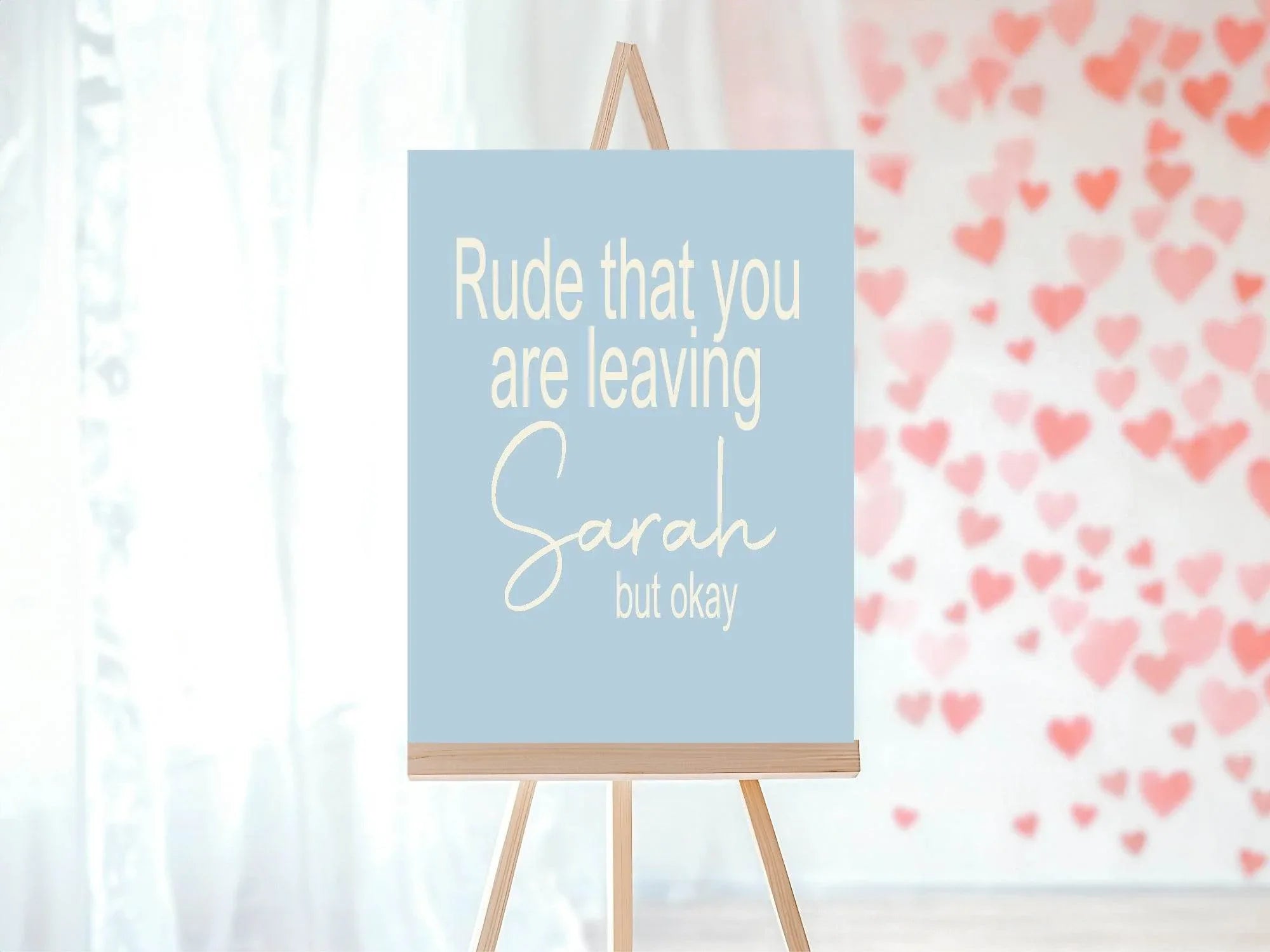 Rude That You Are Leaving Party Sign - Larosier Prints