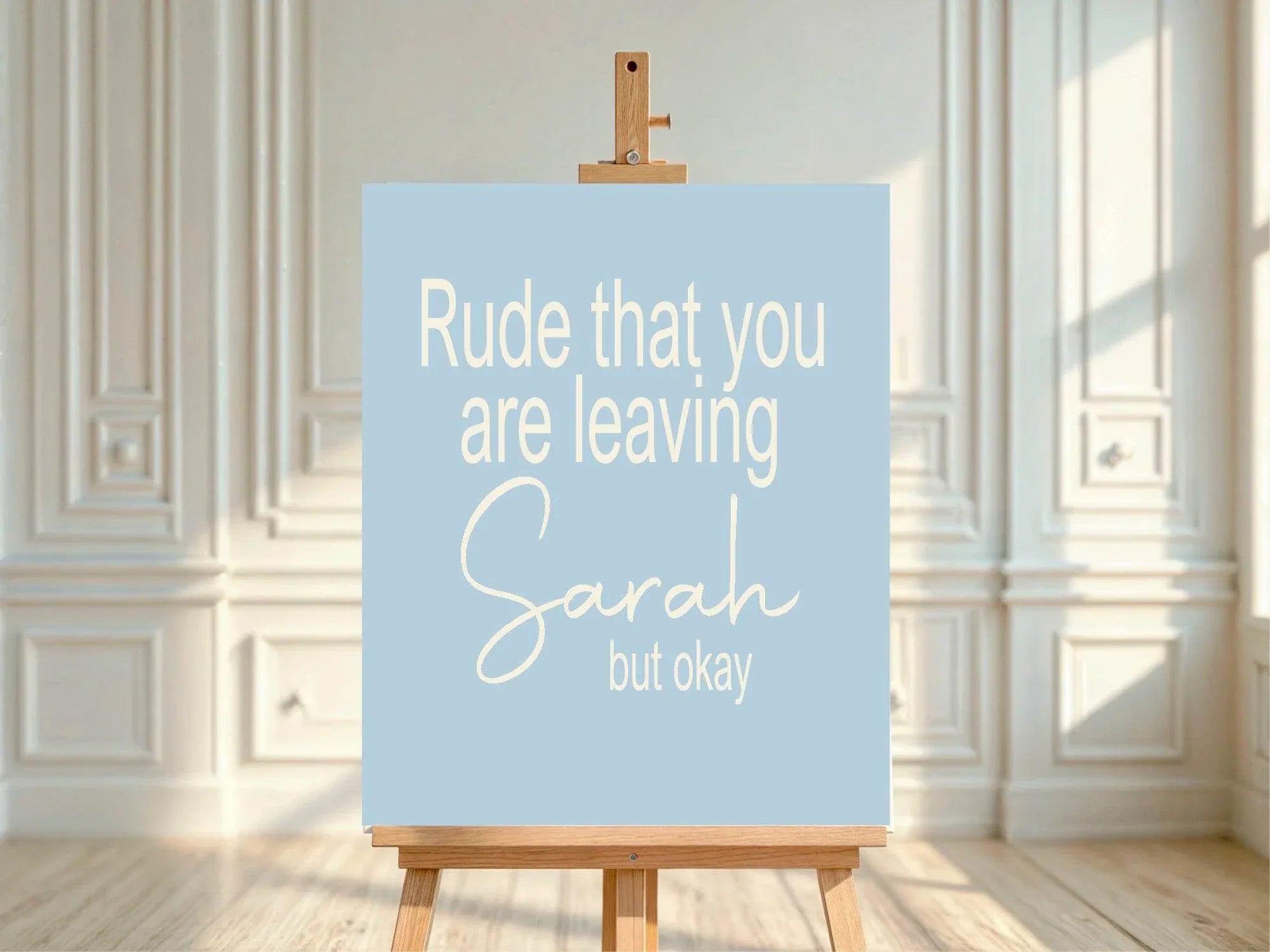 Rude That You Are Leaving Party Sign - Larosier Prints
