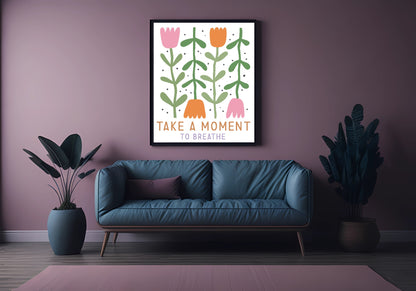 Take A Moment To Breathe Print | Boho Flower | Mindful Wall Art