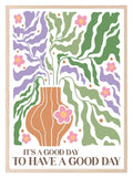 It's A Good Day To Have A Good Day Print | Boho Flower | Mindful Wall Art - Larosier Prints