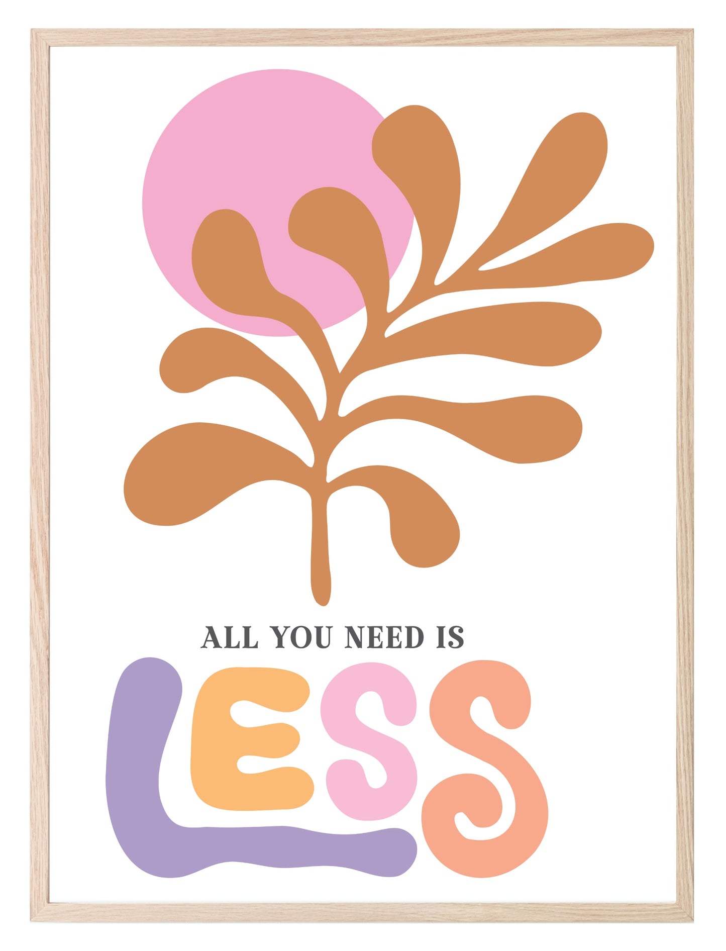 All You Need Is Less Print | Boho Flower | Mindful Wall Art