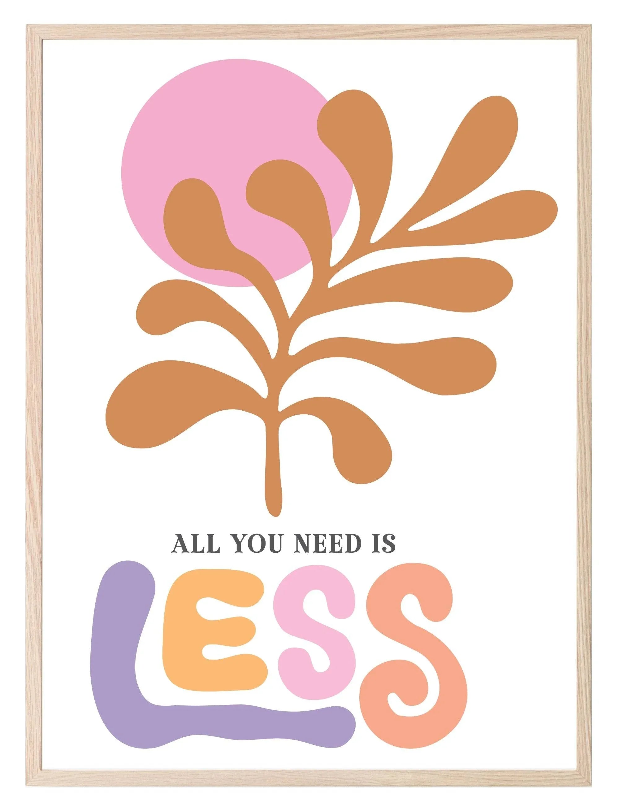 All You Need Is Less Print | Boho Flower | Mindful Wall Art - Larosier Prints