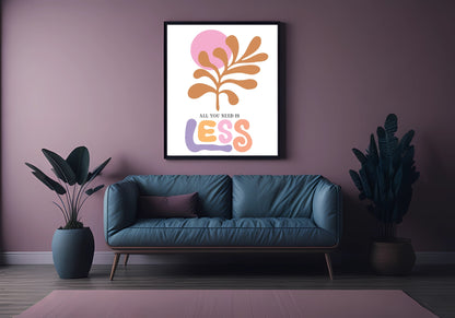 All You Need Is Less Print | Boho Flower | Mindful Wall Art