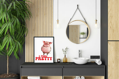 I Feel Pretty Pig Print | Funny Wall Art