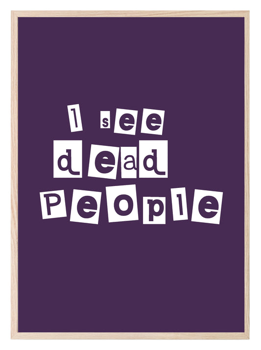 I See Dead People Print | Sixth Sense Wall Art