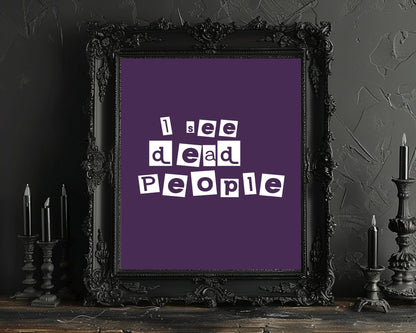 I See Dead People Print | Sixth Sense Wall Art