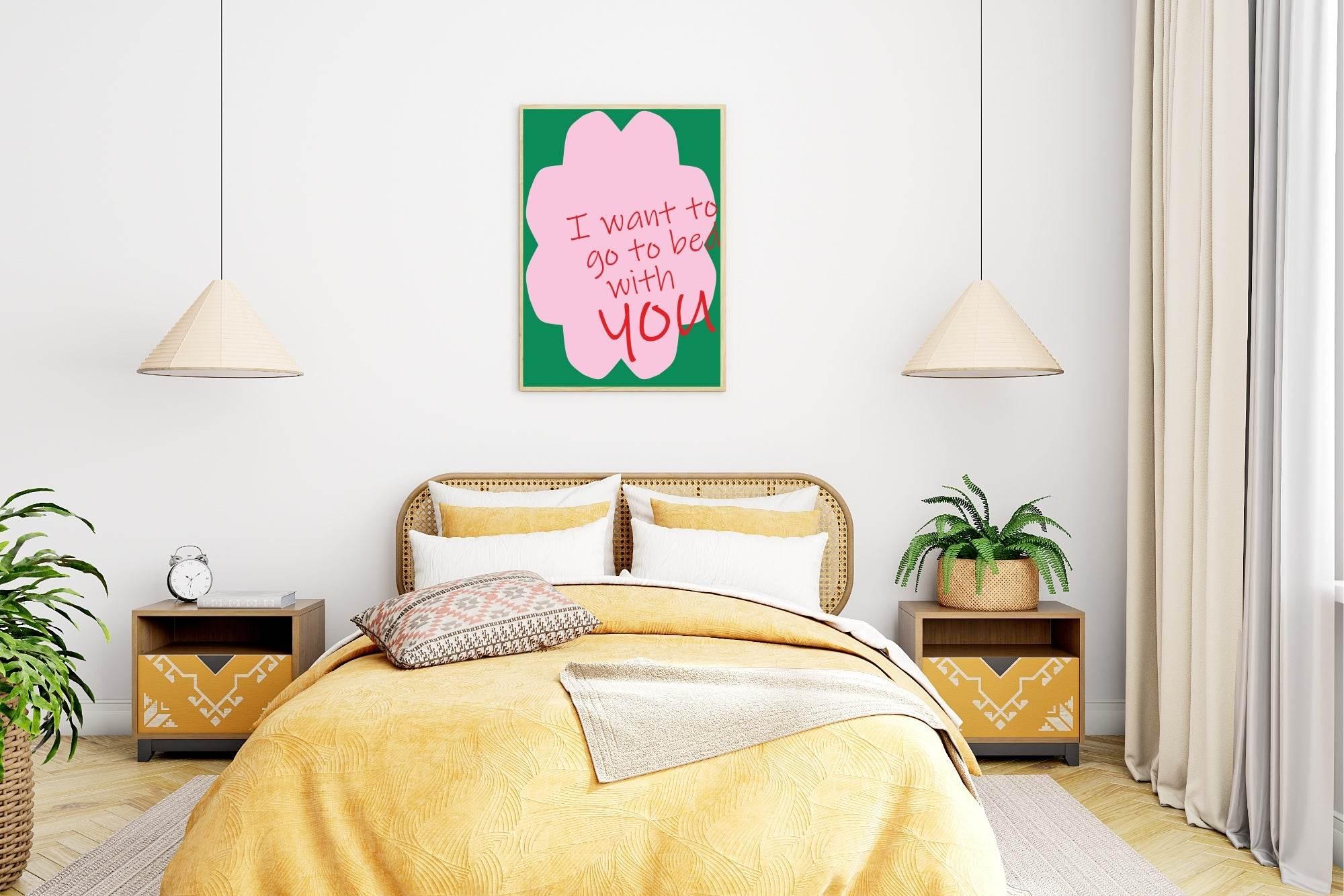 I Want To Go To Bed With You Print | Bedroom Wall Art - Larosier Prints