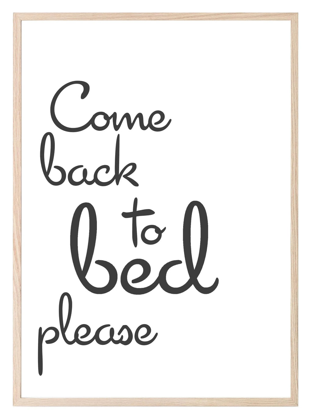 Come Back To Bed Print | Bedroom Wall Art - Larosier Prints