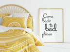 Come Back To Bed Print | Bedroom Wall Art - Larosier Prints