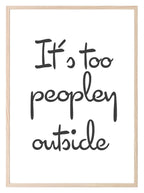 It's Too Peopley Outside Print | Bedroom Wall Art - Larosier Prints