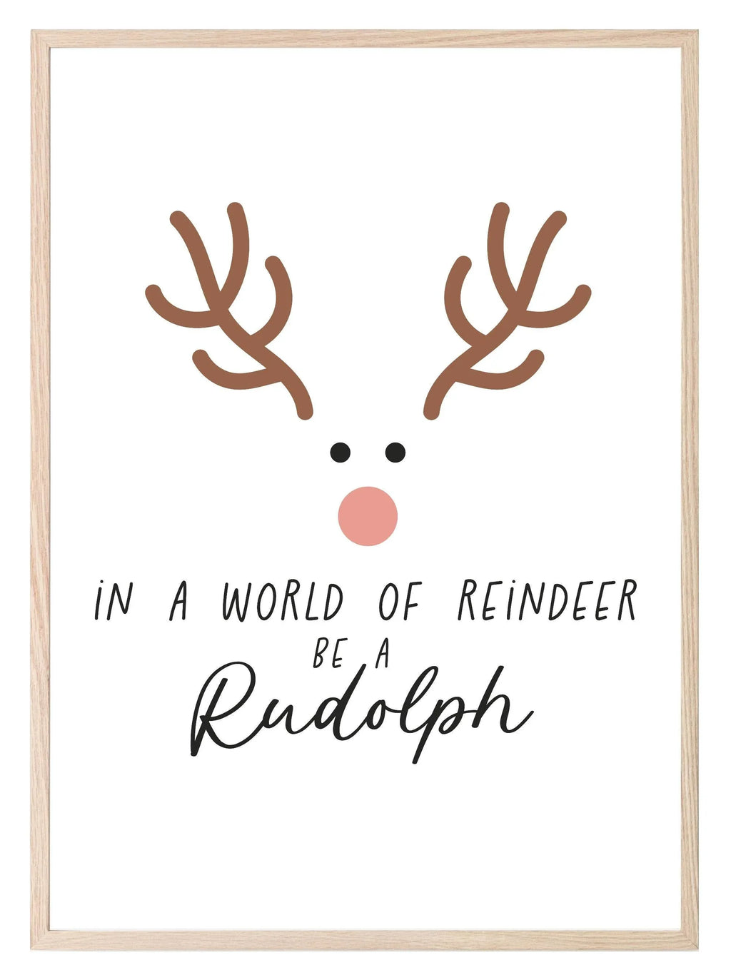Be A Rudolph Print | In A World Of Reindeer | Christmas Art - Larosier Prints