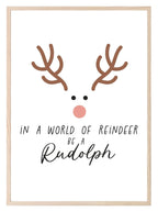 Be A Rudolph Print | In A World Of Reindeer | Christmas Art - Larosier Prints