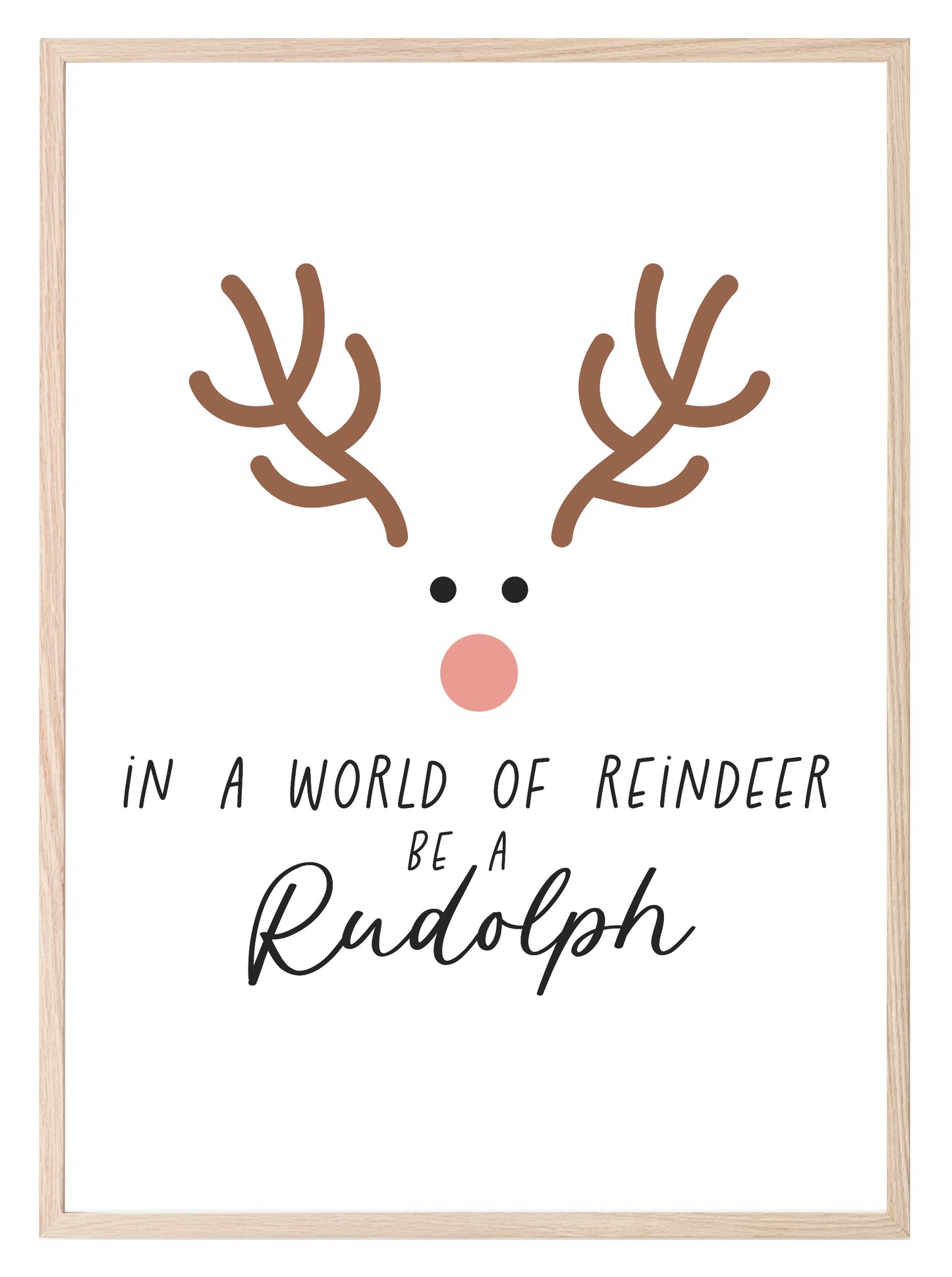 Be A Rudolph Print | In A World Of Reindeer | Christmas Art