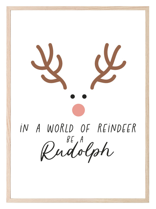 Be A Rudolph Print | In A World Of Reindeer | Christmas Art