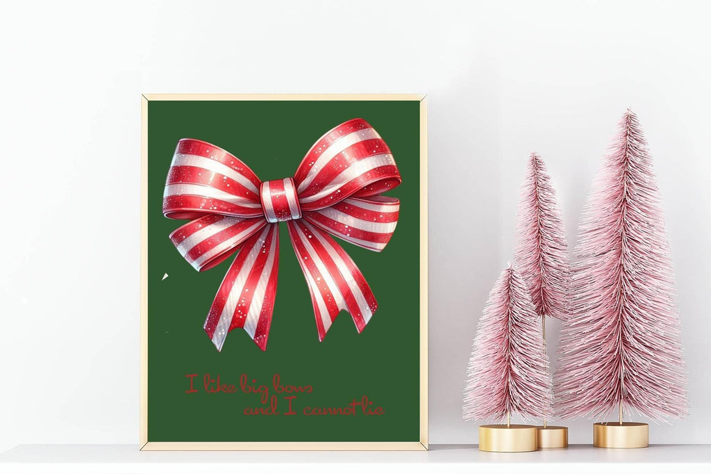 I Like Big Bows And I Cannot Lie Print | Christmas Wall Art - Larosier Prints