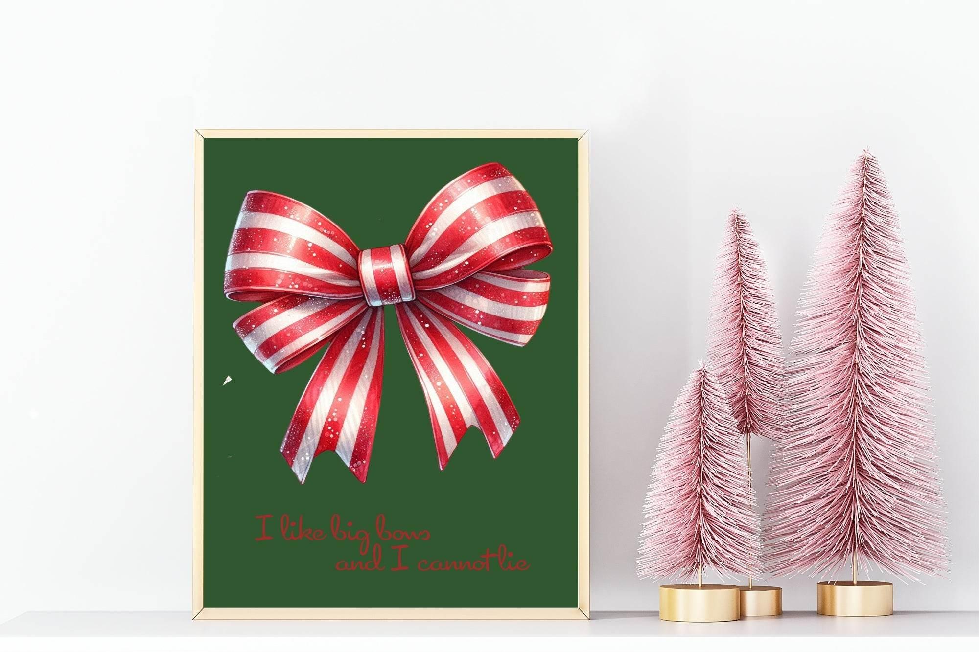 I Like Big Bows And I Cannot Lie Print | Christmas Wall Art - Larosier Prints