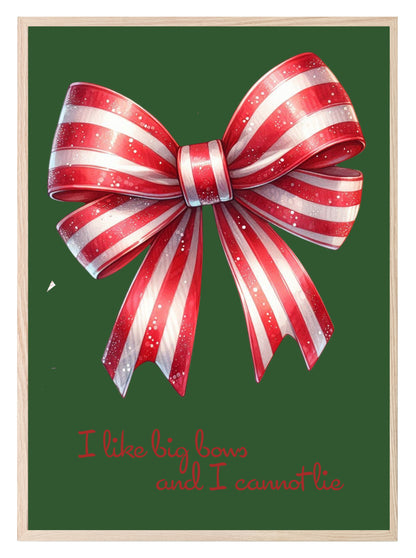 I Like Big Bows And I Cannot Lie Print | Christmas Wall Art