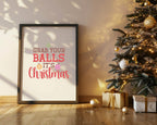 Grab Your Balls It's Christmas Print | Christmas Art - Larosier Prints