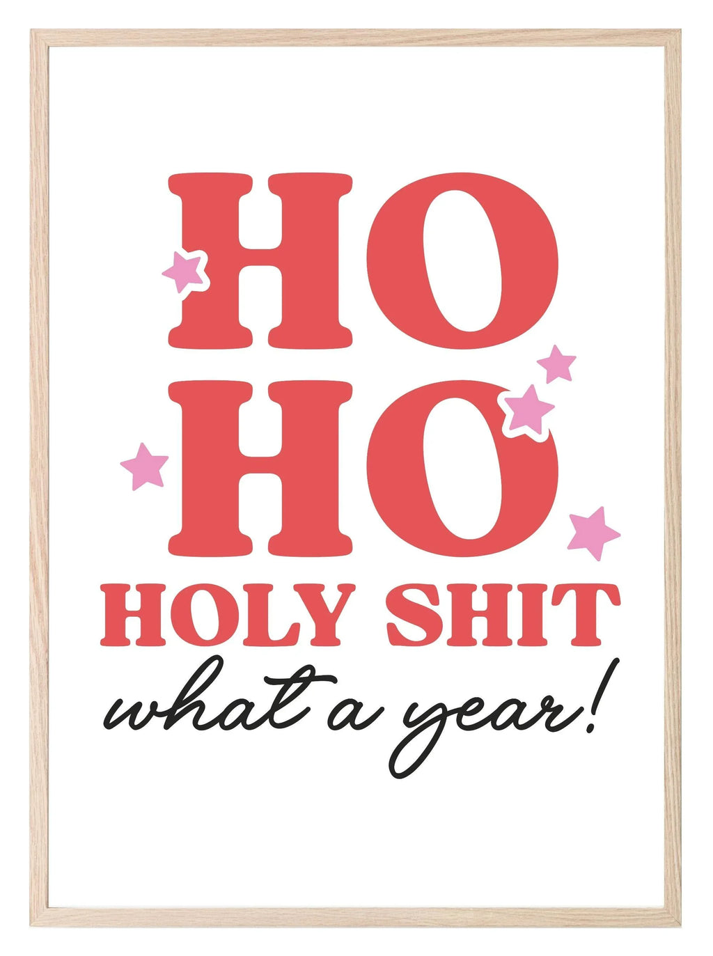Ho Ho Holy S**t What A Year Print | Christmas Art - Larosier Prints