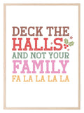 Deck The Halls And Not Your Family Print | Christmas Art - Larosier Prints