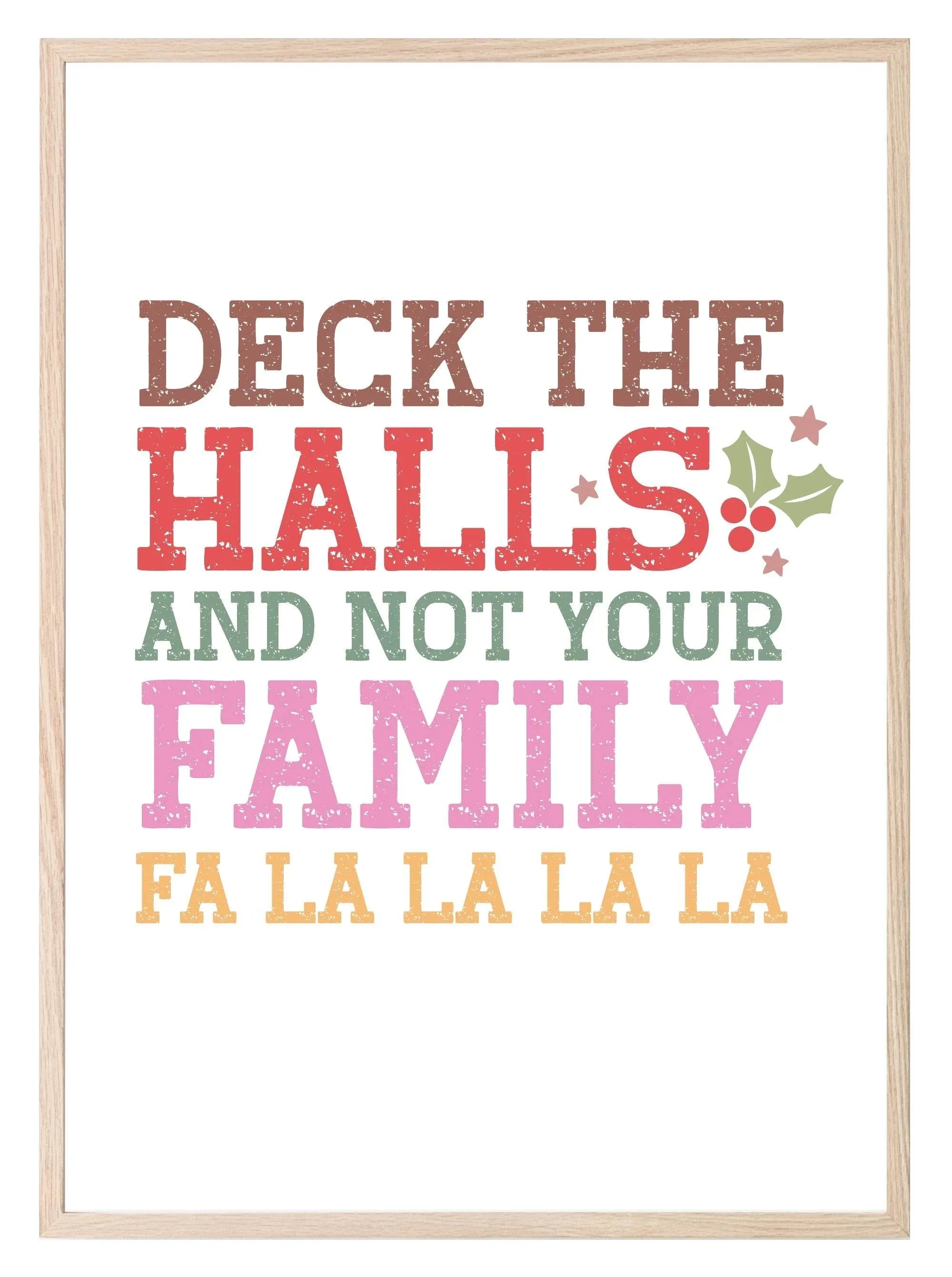 Deck The Halls And Not Your Family Print | Christmas Art - Larosier Prints