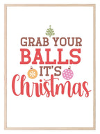 Grab Your Balls It's Christmas Print | Christmas Art - Larosier Prints