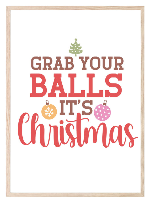 Grab Your Balls It's Christmas Print | Christmas Art