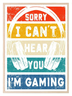 Sorry I Can't Hear You I'm Gaming Print | Gaming Wall Art | Teenage Gamer Prints - Larosier Prints
