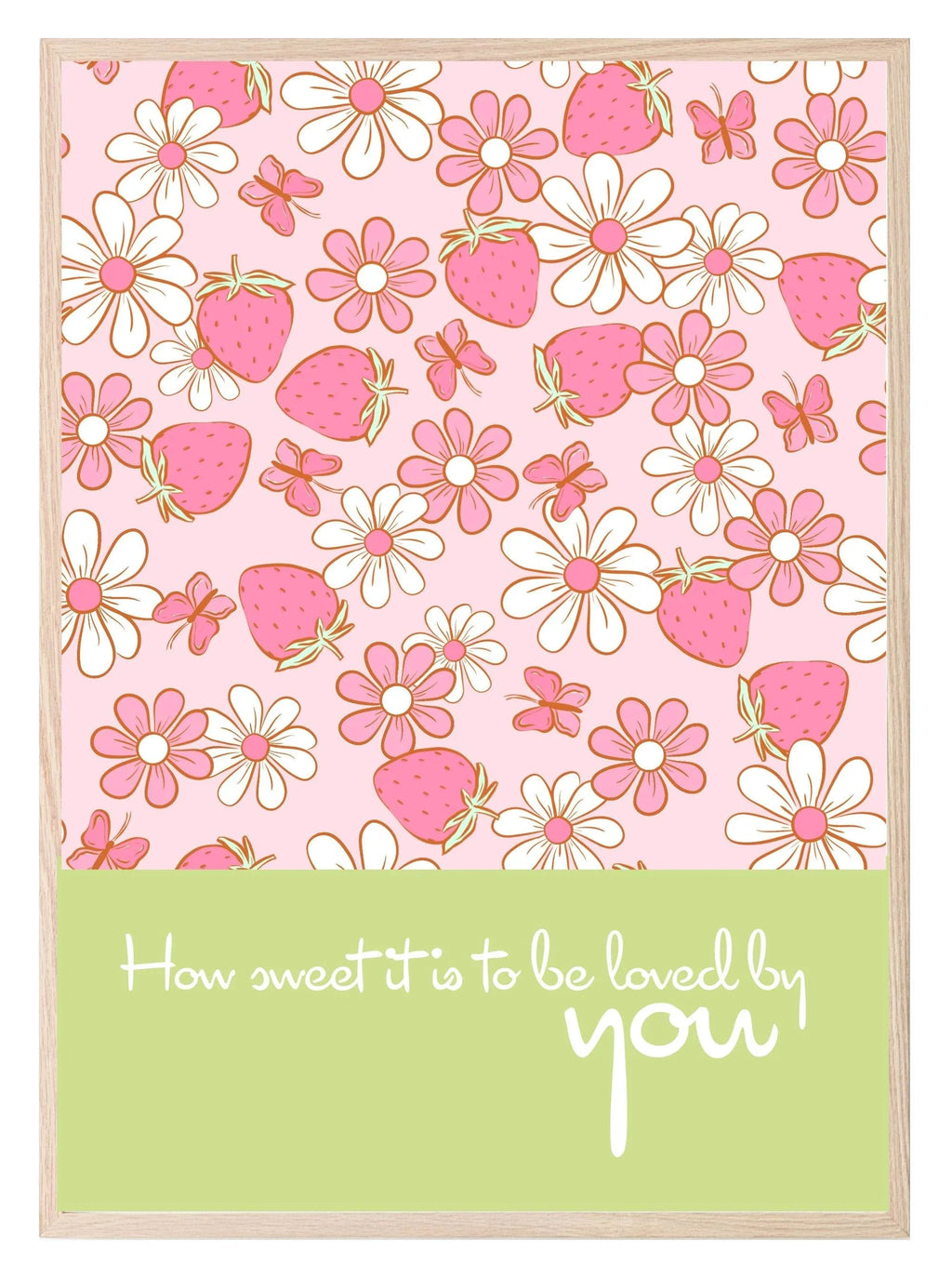 How Sweet It's To Be Loved By You Print | Strawberry Daisy Pattern | Kids Wall Art - Larosier Prints