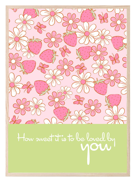 How Sweet It's To Be Loved By You Print | Strawberry Daisy Pattern | Kids Wall Art