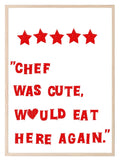 Chef Was Cute Would Eat Here Again Print | 5 Star Review | Kitchen Wall Art - Larosier Prints