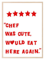 Chef Was Cute Would Eat Here Again Print | 5 Star Review | Kitchen Wall Art - Larosier Prints