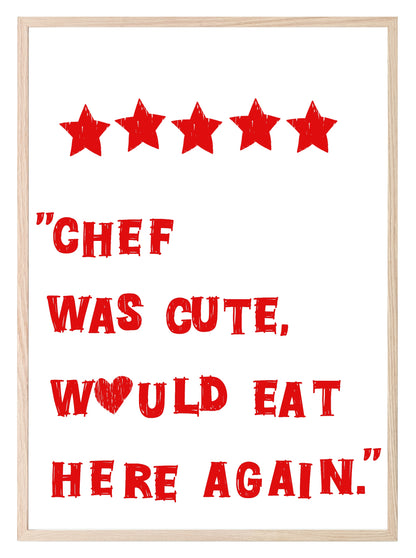 Chef Was Cute Would Eat Here Again Print | 5 Star Review | Kitchen Wall Art Red