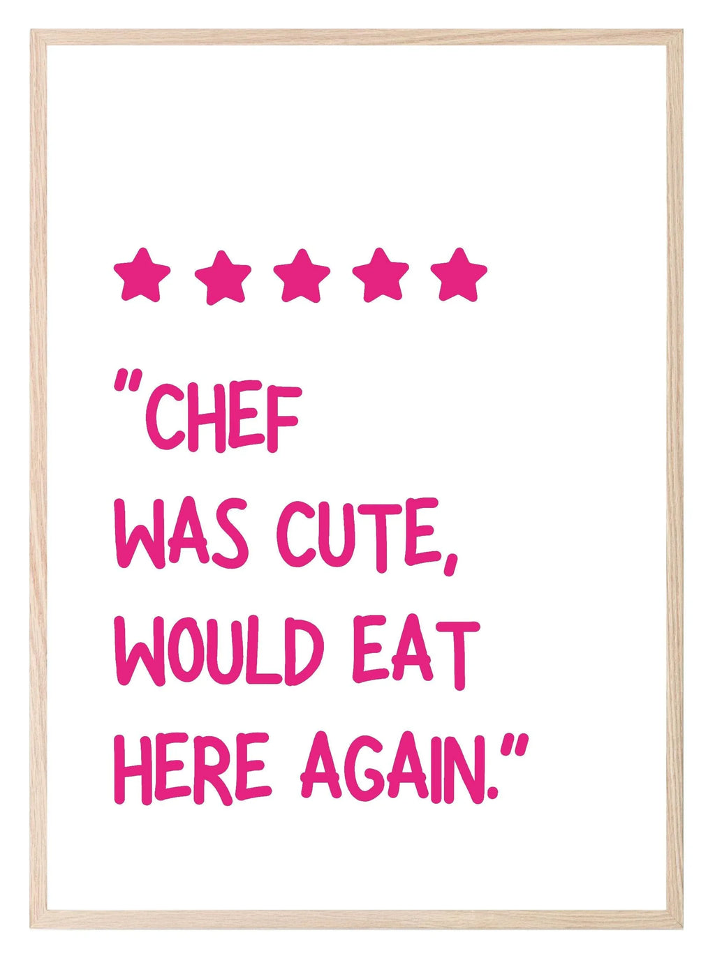 Chef Was Cute Would Eat Here Again Print | 5 Star Review | Kitchen Wall Art - Larosier Prints