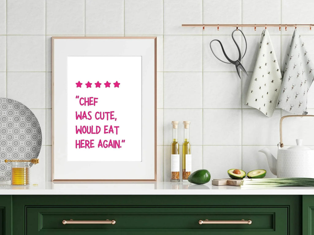 Chef Was Cute Would Eat Here Again Print | 5 Star Review | Kitchen Wall Art - Larosier Prints