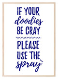If Your Doodies Be Cray Please Use The Spray Print | Bathroom Wall Art - Larosier Prints