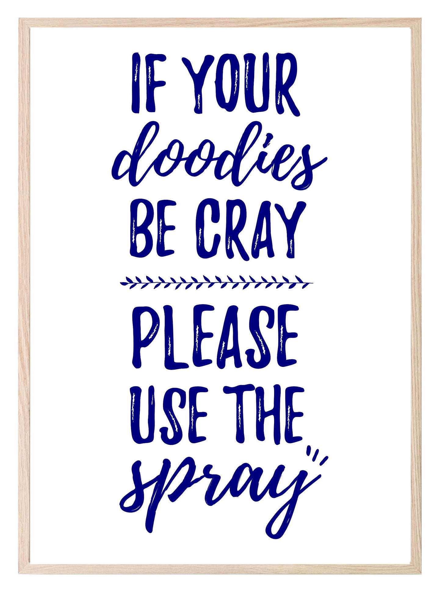 If Your Doodies Be Cray Please Use The Spray Print | Bathroom Wall Art