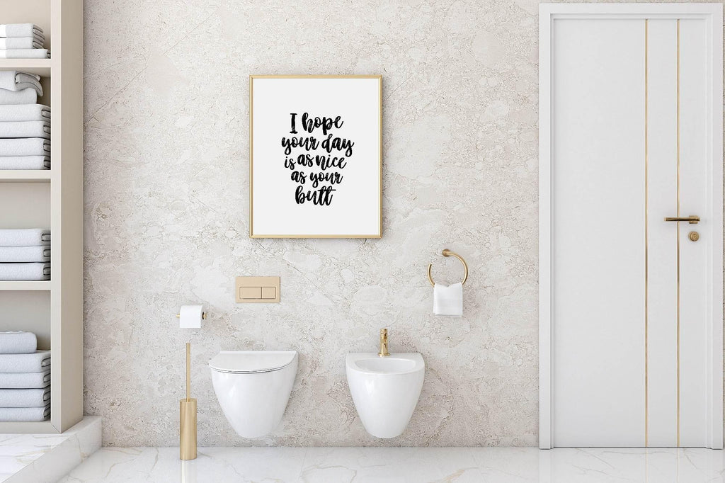 I Hope Your Day Is As Nice As Your Butt Print | Bathroom Wall Art - Larosier Prints