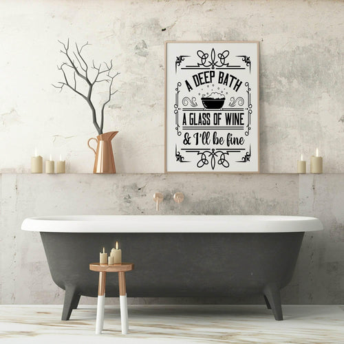 A Deep Bath A Glass Of Wine & I'll Be Fine Print | Monochrome | Bathroom Wall Art - Larosier Prints