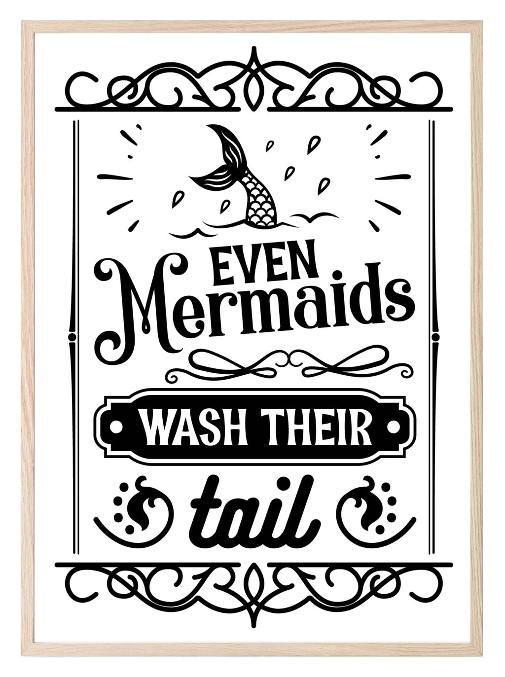 Even Mermaids Wash Their Tail Print | Monochrome | Bathroom Wall Art - Larosier Prints