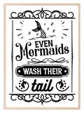 Even Mermaids Wash Their Tail Print | Monochrome | Bathroom Wall Art - Larosier Prints