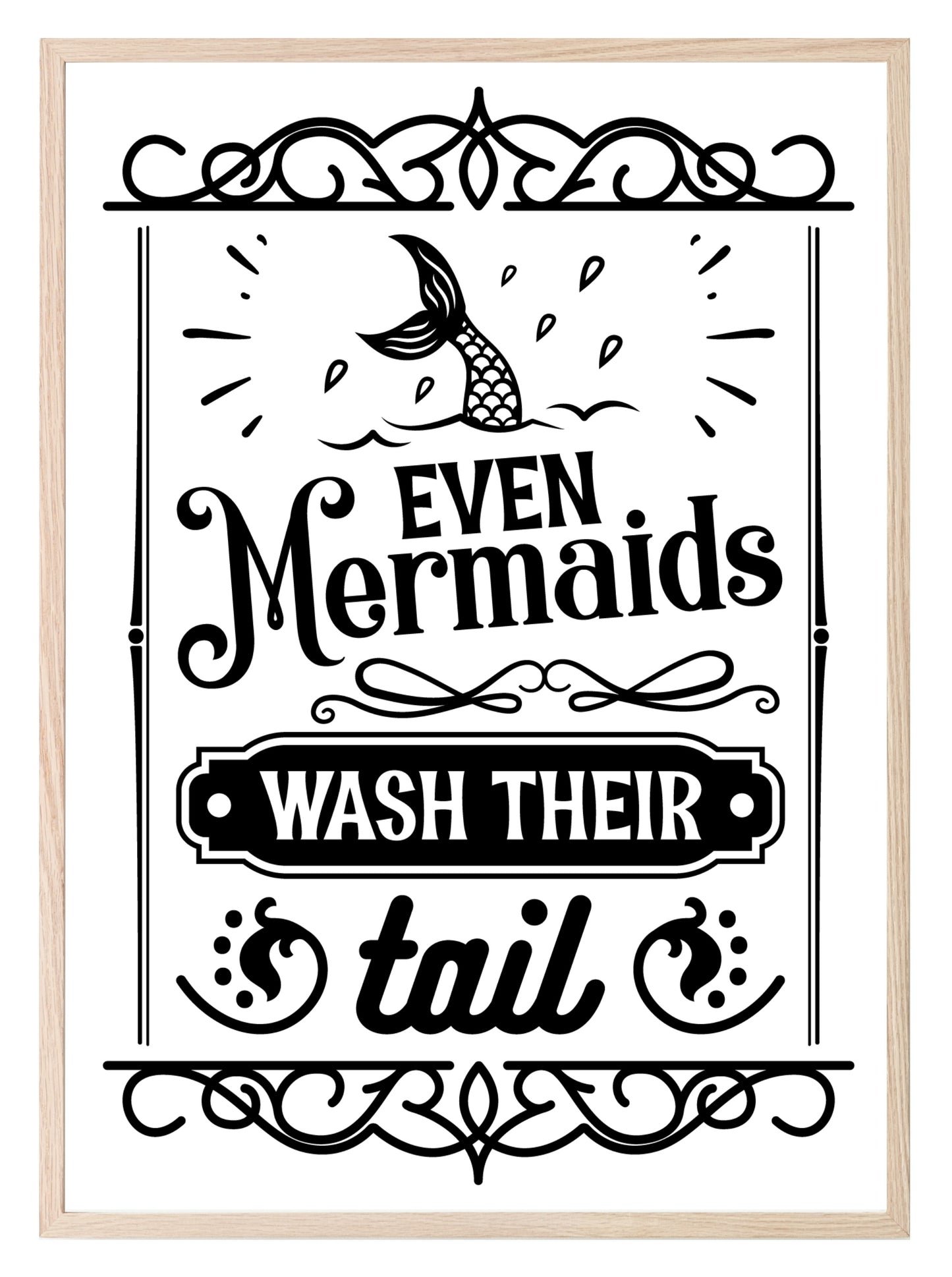 Even Mermaids Wash Their Tail Print | Monochrome | Bathroom Wall Art