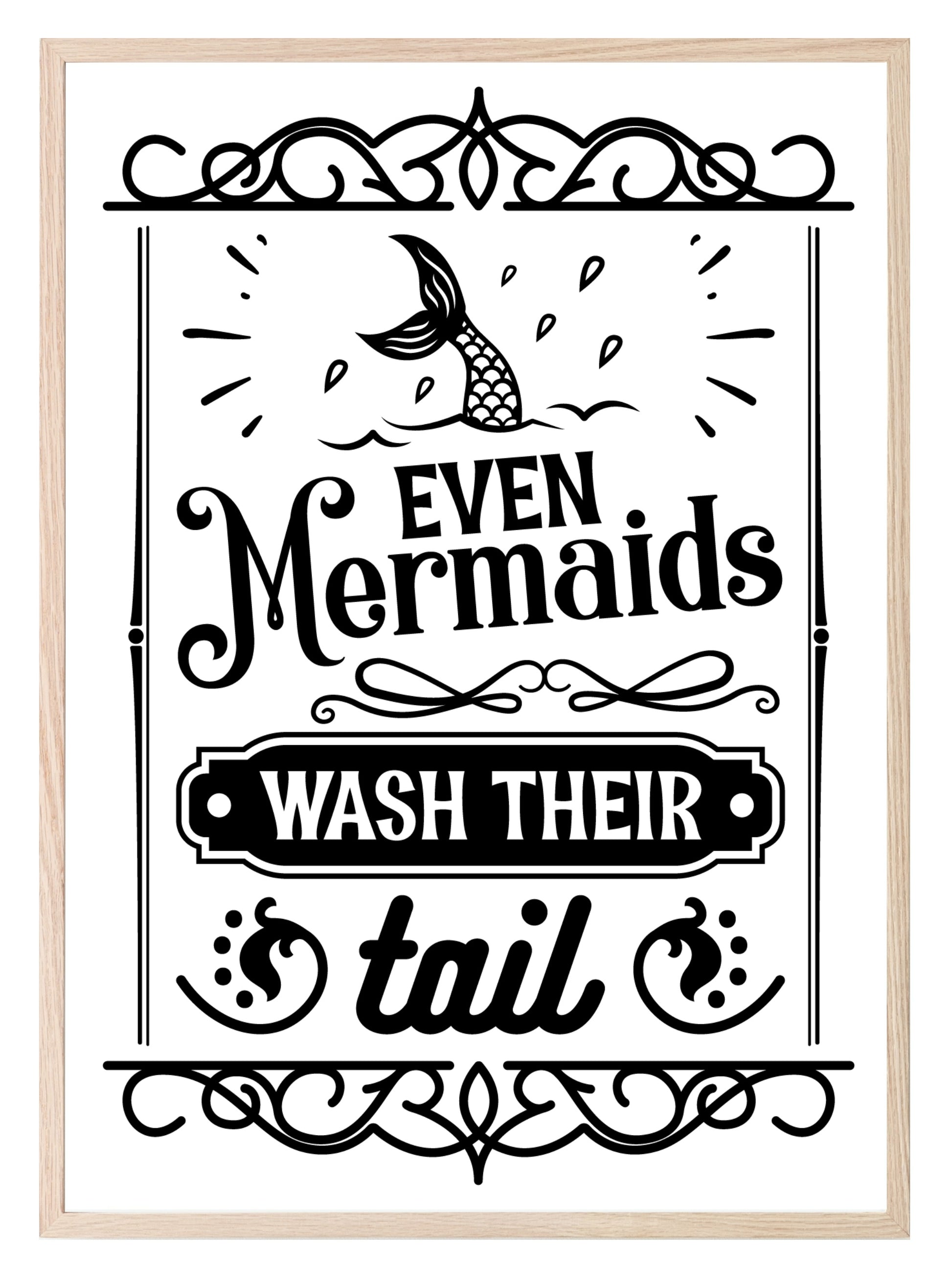 Even Mermaids Wash Their Tail Print | Monochrome | Bathroom Wall Art