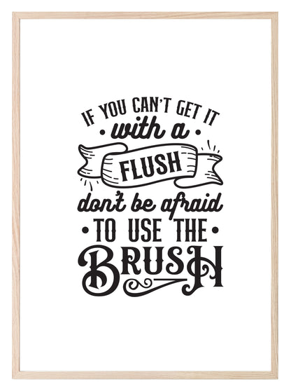 If You Can't Get It With a Flush, Use The Brush Print | Monochrome | Fun Bathroom Wall Art