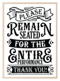 Remain Seated For The Entire Performance Print | Monochrome | Fun Bathroom Wall Art - Larosier Prints